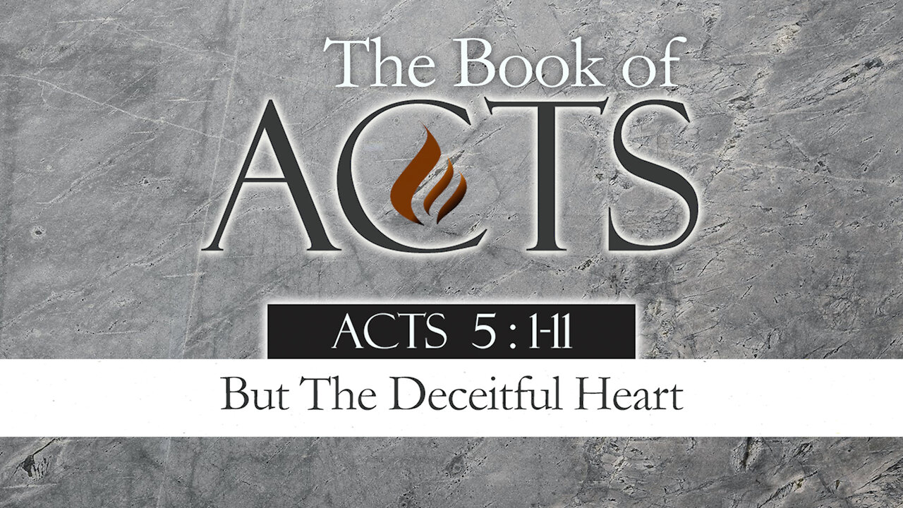 But The Deceitful Heart: Acts 5:1-11