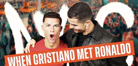 When I met the most famous Cristiano