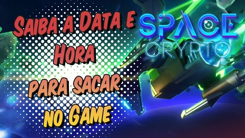 Space Crypto Saiba a Data e Hora para Sacar no Game