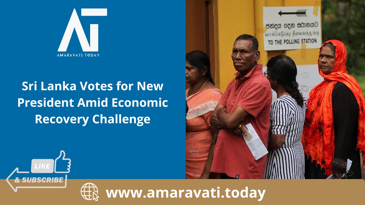 Sri Lanka Votes for New President Amid Economic Recovery Challenge | Amaravati Today