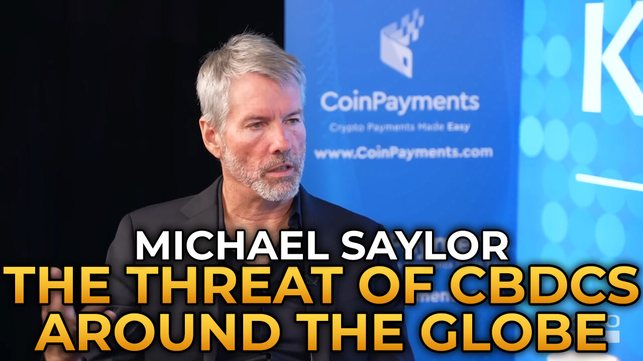 Michael Saylor - The Threat of CBDC Adoption Around the Globe