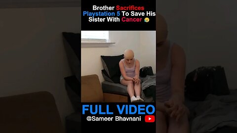 Brother Sacrifices PlayStation 5 for Sister with Cancer! #sameerbhavnani #lifelessons #inspirational