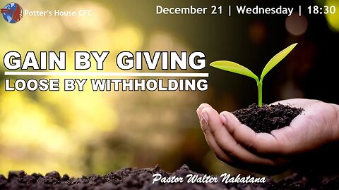 WED SERVICE PM | Pst Setson Ndahangwapo | GAIN BY GIVING, LOOSE BY WITHHOLDING) |18:30 | 21 Dec 2022