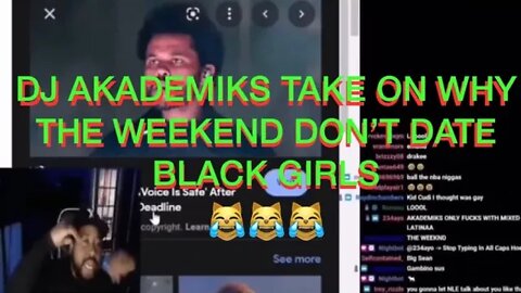 DJ AKADEMIKS WHY THE WEEKEND DON’T DATE BLACK GIRLS 😹😹😹 THIS IS HILARIOUS! 😹😹😹😹😹