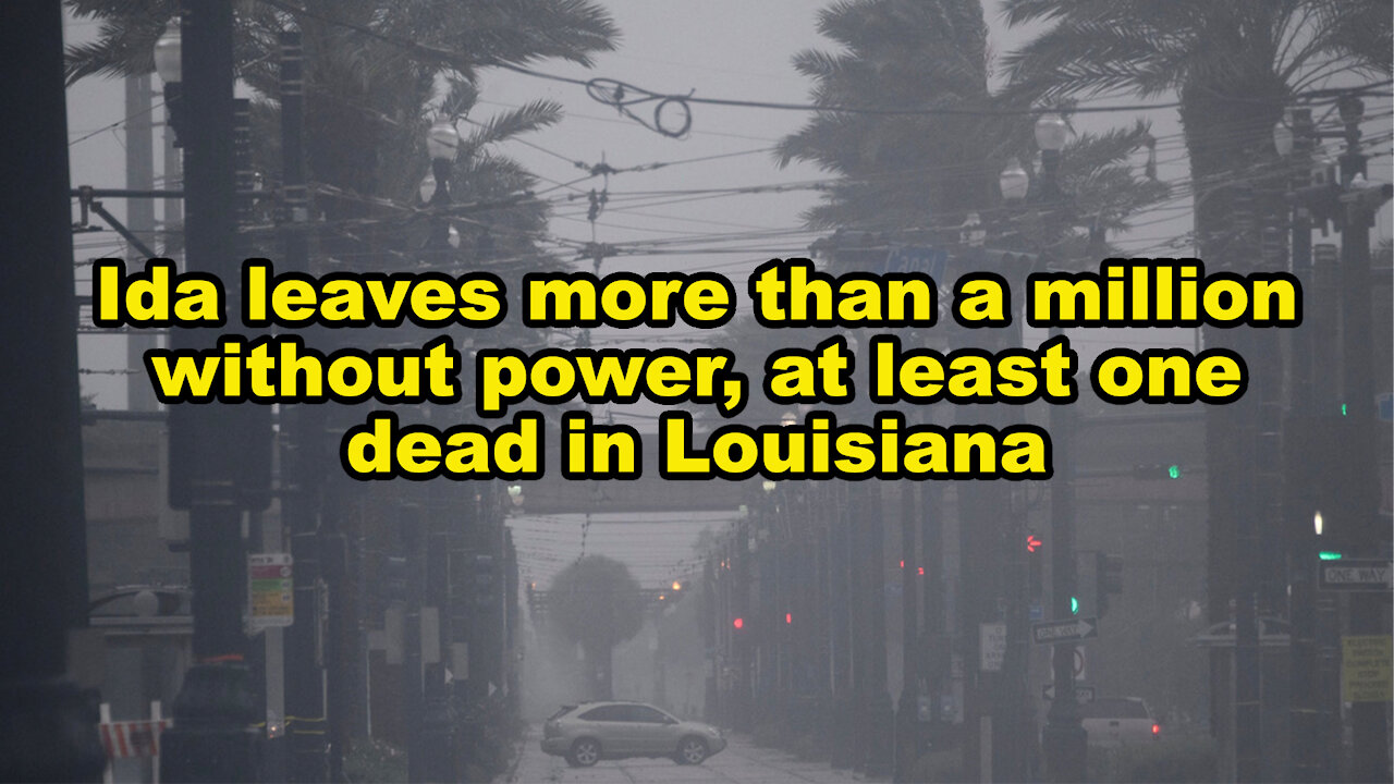 Ida leaves more than a million without power, at least one dead in Louisiana - Just the News Now