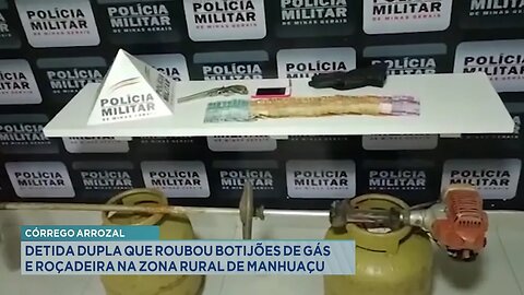 Córrego Arrozal: Detida Dupla que Roubou Botijões de Gás e Roçadeira na Zona Rural de Manhuaçu.