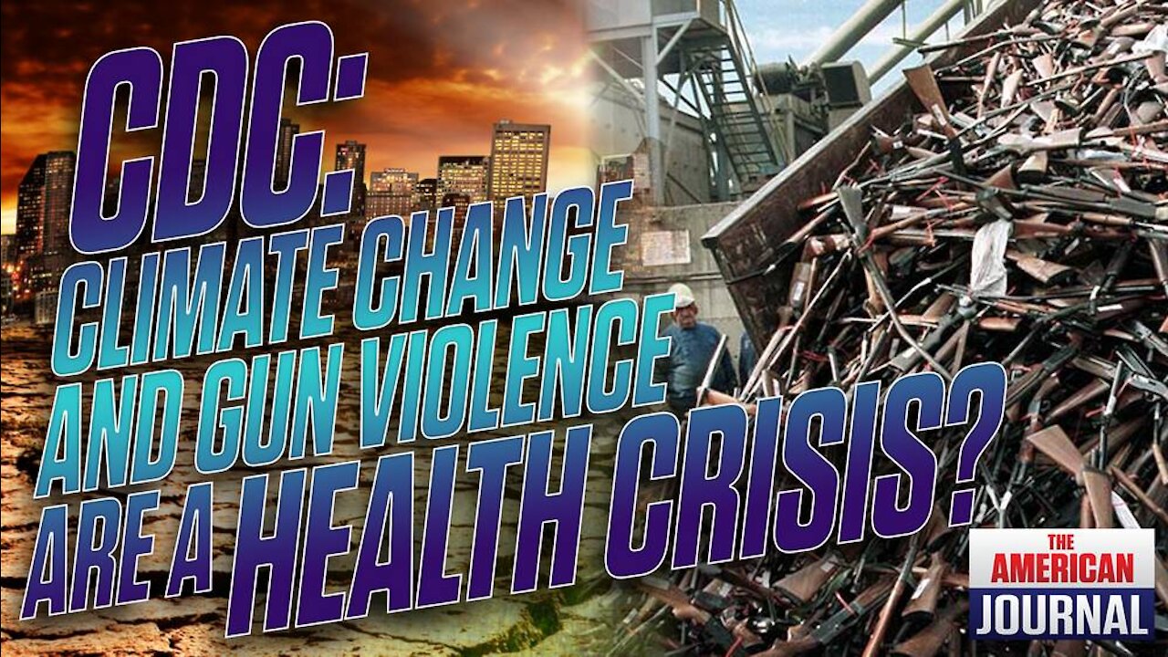 Government Claims Climate Change And Gun Rights Are Public Health Crisis