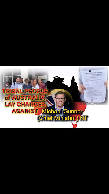 2021 NOV 26 TRIBAL PEOPLE of AU LAY CHARGES on Michael Gunner of Maleficence, Misfeasance of Duties
