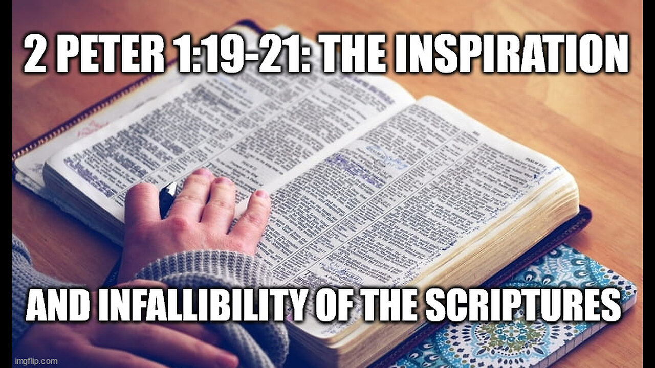 2 Peter 1:19-21 Sermon: The Inspiration and Infallibility of the Scriptures