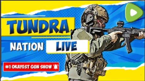 Tundra Nation Live : The Worlds Okayest Gun Live Stream