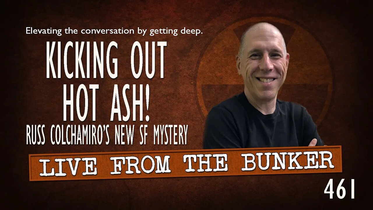 Live From the Bunker 461: Russ Colchamiro Kicks HOT ASH