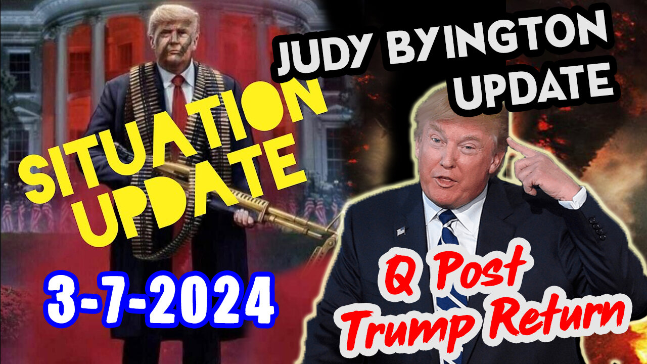 Situation Update 3/7/24 ~ Trump Return - Q Post - White Hats Intel ~ Derek Johnson Decode. SGAnon