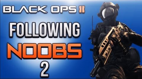 Black Ops 2 Following Noobs Ep.2