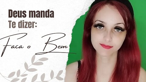 DEUS MANDA TE DIZER: FAÇA O BEM