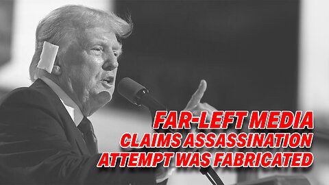 FAR-LEFT MEDIA LAUGHS OFF TRUMP'S RNC BANDAGE, CLAIMS ASSASSINATION ATTEMPT WAS FABRICATED