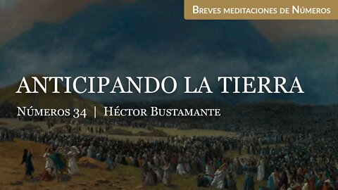 Anticipando la tierra (Números 34) - Héctor Bustamante