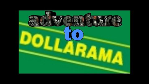 Adventure to the store dollarama