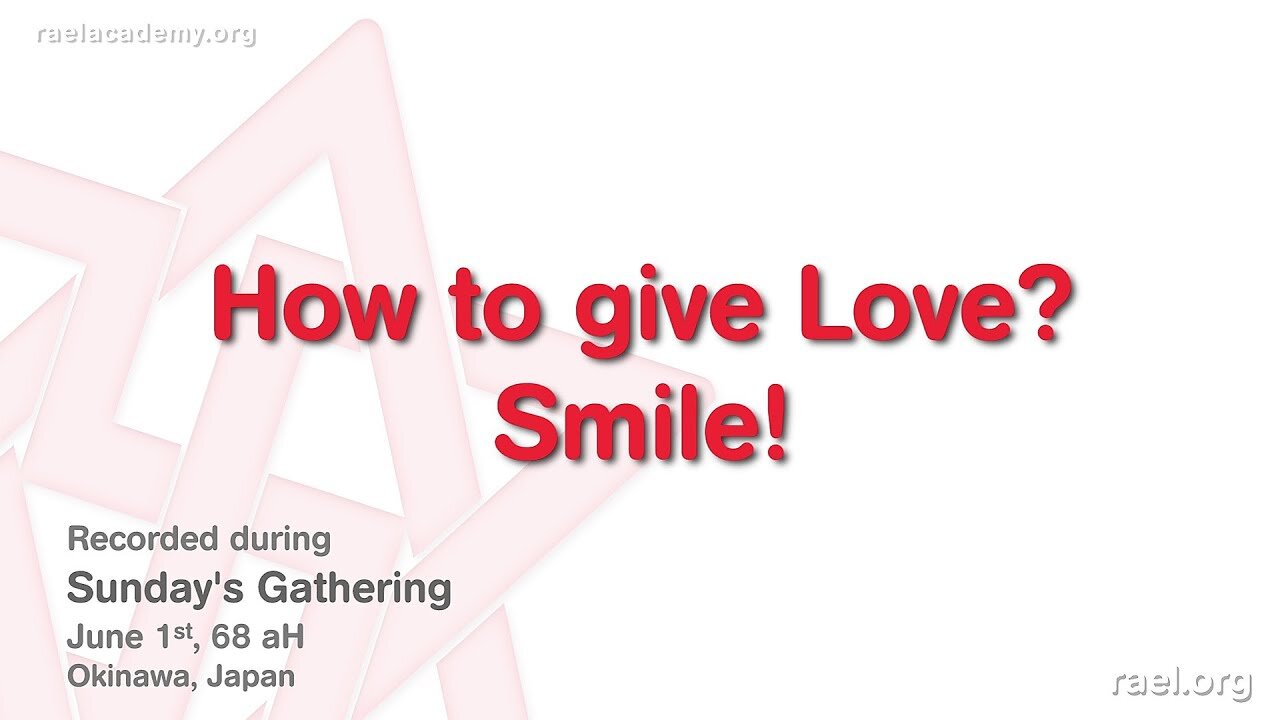 Maitreya Rael: How to give Love? Smile! (68-06-01)