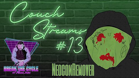 CouchStreams Ep 13 w/ Neoconremover