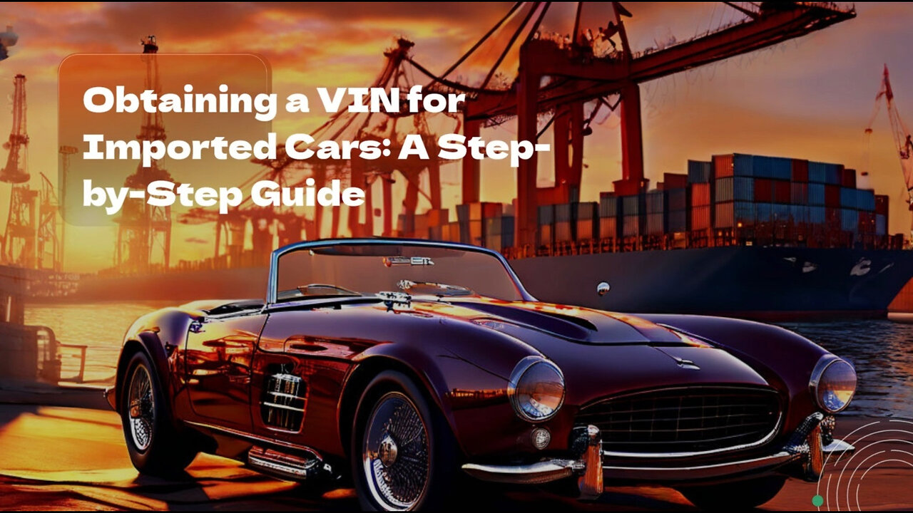 Unlock the Secrets: How to Get a VIN for Your Imported Car