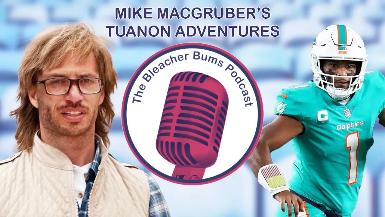 The Bleacher Bums Podcast | Ep. 69: Mike Macgruber's Tuanon Adventures