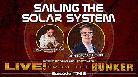 Live From The Bunker 768: Sailing the Solar System | Guest John Moores