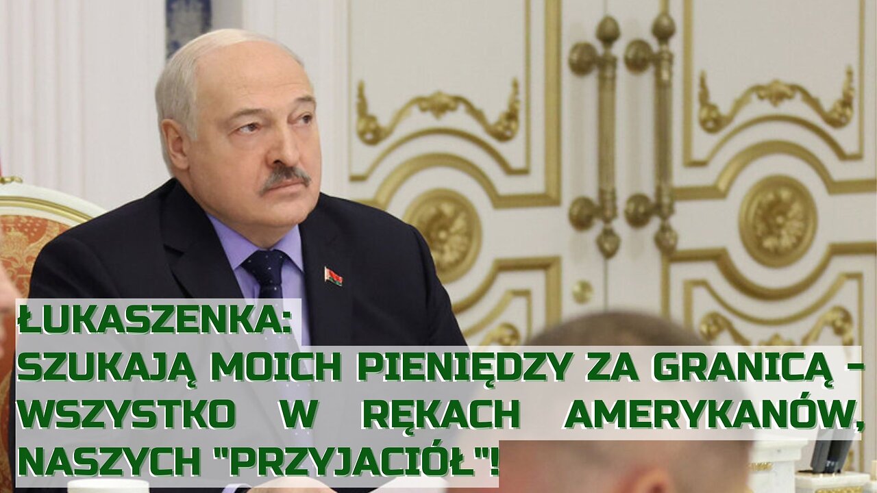 Łukaszenka: Szukają moich pieniędzy za granicą - wszystko w rękach Amerykanów, naszych "przyjaciół"!