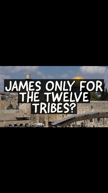 James Only for the Twelve Tribes?