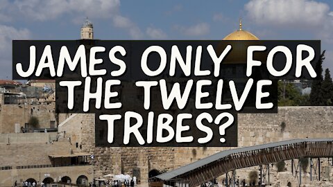 James Only for the Twelve Tribes?