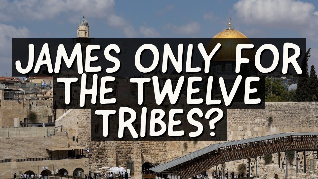 James Only for the Twelve Tribes?