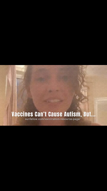 Vaccines Can't Cause Autism, But...