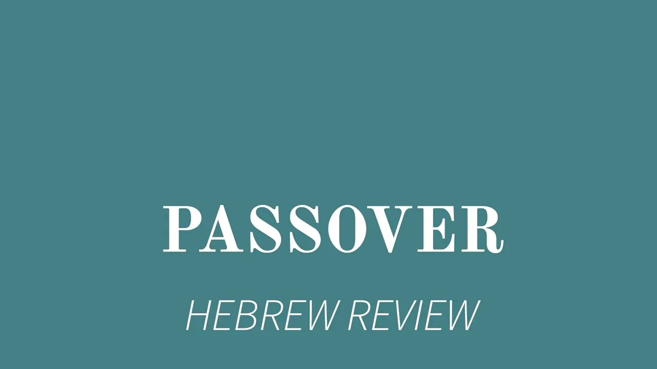 HEBREW Review- Passover Exodus 11,12, and 13