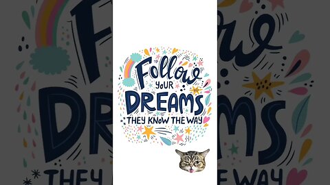 FOLLOW YOUR DREAM