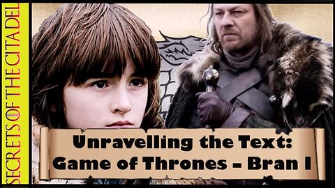 ASOIAF - Unravelling the Text | Book 1 - AGOT| Chapter 1 - Bran I
