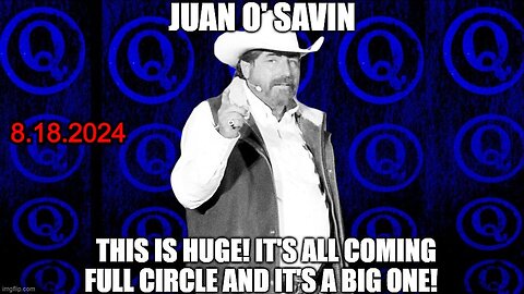 Juan O'Savin: This Is Huge! It's All Coming Full Circle and it's a Big One!