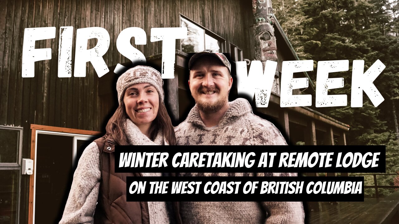 First Week at Lodge | Remote Winter Caretaking On The West Coast of British Columbia