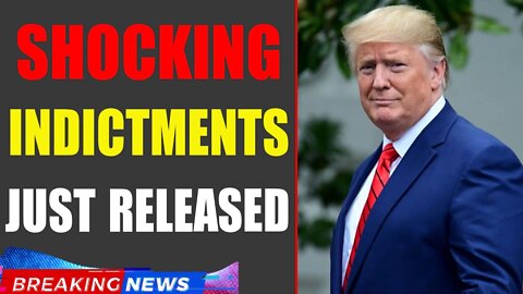 WARNING!!! SHOCKING INDICTMENTS JUST RELEASED UPDATE OF JUNE 07, 2022 - TRUMP NEWS