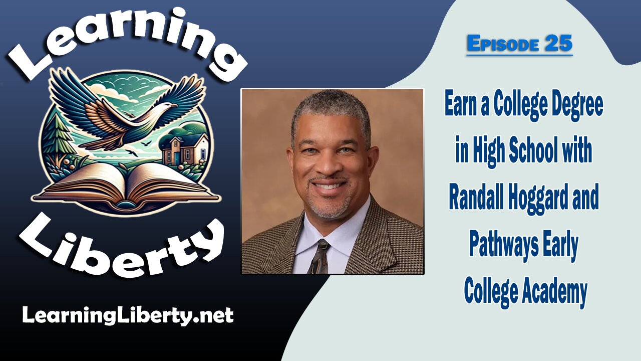 Ep 25 Earn a College Degree in High School with Randall Hoggard and Pathways Early College Academy