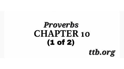 Proverbs Chapter 10 (Bible Study) (1 of 2)