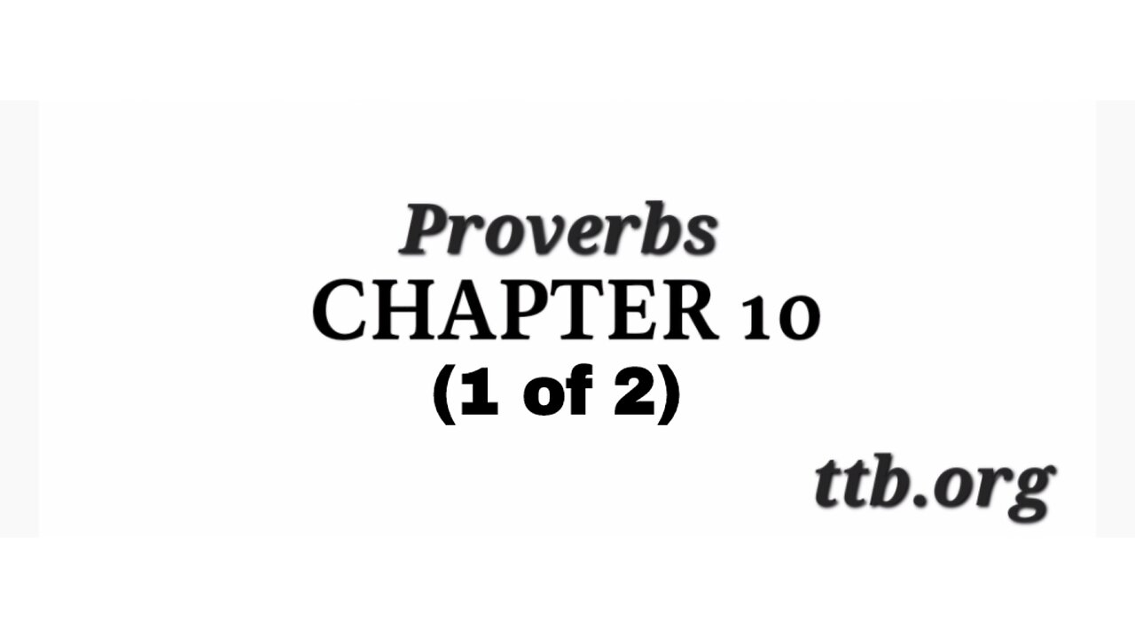 Proverbs Chapter 10 (Bible Study) (1 of 2)