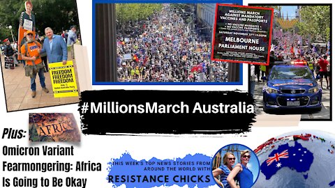 #MillionsMarch Australia; Omicron Fearmongering: Africa Is Going to Be OK! Top World News: 11/28/21