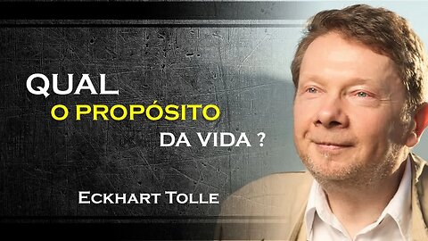 QUAL É O PROPÓSITO DA VIDA, ECKHART TOLLE DUBLADO 2023