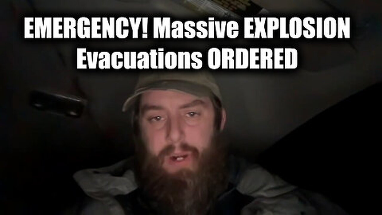 EMERGENCY! Massive EXPLOSION - Evacuations ORDERED - Highways SHUT DOWN