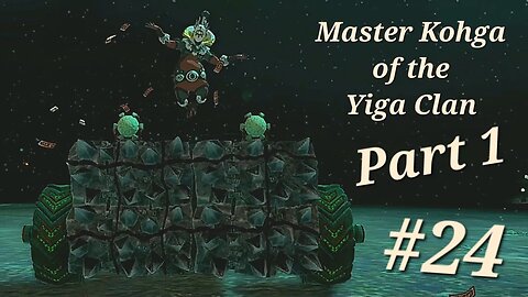 (Part 1) Master Kohga of the Yiga Clan - (Part 24) The Legend of Zelda: Tears of the Kingdom