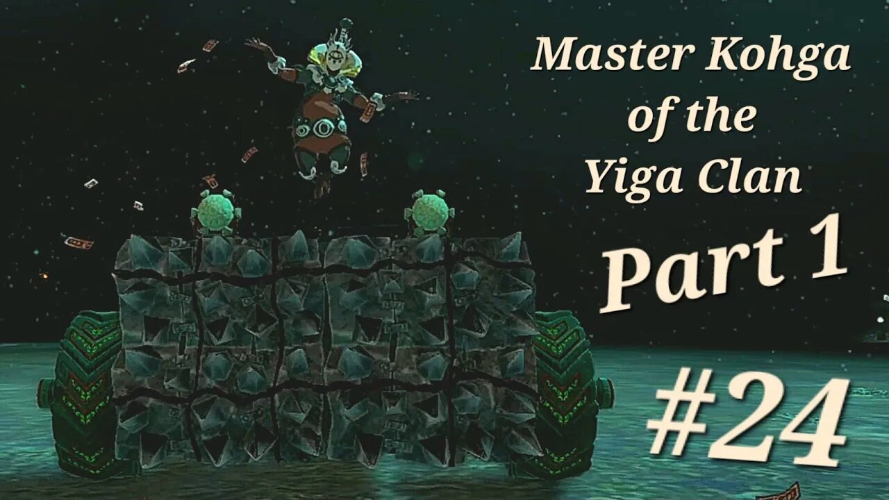 (Part 1) Master Kohga of the Yiga Clan - (Part 24) The Legend of Zelda: Tears of the Kingdom