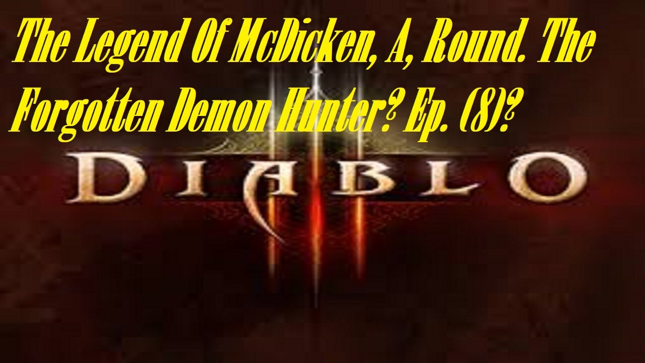 The Legend Of McDicken, A, Round. The Forgotten Demon Hunter? Ep. (8)? #diablo3