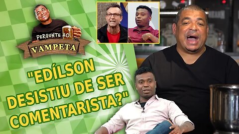 "Edílson Capetinha DESISTIU de ser COMENTARISTA?" PERGUNTE AO VAMPETA #118