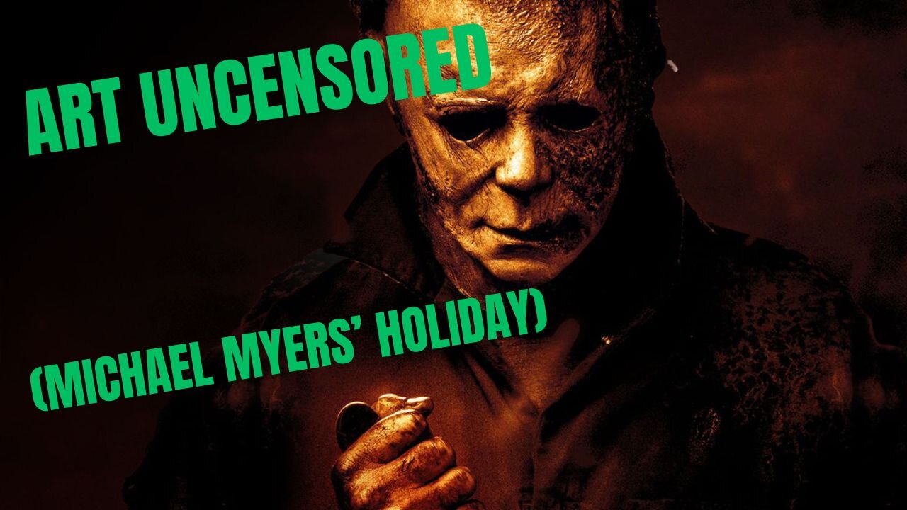 Art Uncensored (Michael Myers' Holiday)