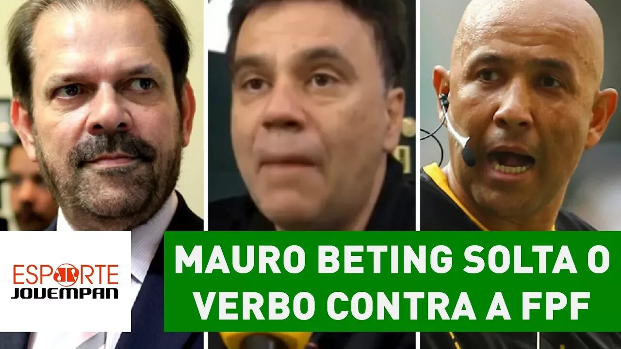 Mauro Beting DESABAFA e SOLTA o VERBO contra a FPF!