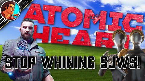 🔴I AM LIVE! - SJWS WHINE TOO MUCH | Atomic Heart